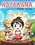 Katakana For Kids: A Fun Journey into Japanese Language - Unlocking Katakana with Engaging Activities for Young Explorers (Japanese Workbooks For Kids)
