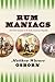 Rum Maniacs: Alcoholic Insa...