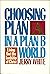 Choosing Plan A In A Plan B World by Jerry E. White