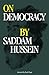 On Democracy by Saddam Hussein Paperback – January 31, 2013