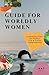 Guide for Worldly Women: Co...