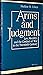 Arms And Judgment: Law, Morality, And The Conduct Of War In The 20th Century