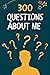 300 Questions About Me: Gui...