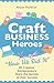 Craft Business Heroes: 30 C...