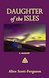 Daughter of the Isles: A Memoir Daughter of the Isles: A Memoir