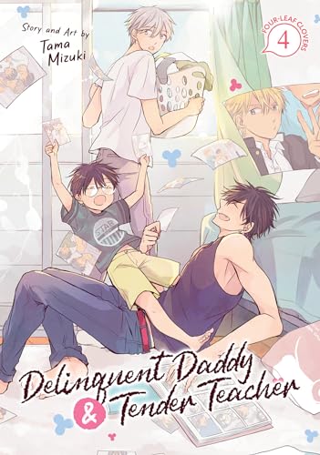 Delinquent Daddy and Tender Teacher Vol. 4: Four-Leaf Clovers (Delinquent Daddy and Tender Teacher, #4)