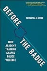 Before the Badge: How Academy Training Shapes Police Violence