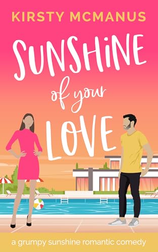 Sunshine of Your Love: A Grumpy Sunshine Romantic Comedy (Kindle Edition)