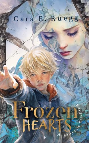 Frozen Hearts: A Christian Fantasy Fairytale Retelling of the Snow Queen (European Fairytales Retold)