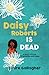 Daisy Roberts is Dead