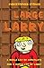 Large Larry: Volume 1 by christopher mark stokes (2014-04-04)