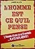 L'HOMME EST CE QU'IL PENSE