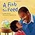 A Fish to Feed by Ellen Mayer (2015-06-30)
