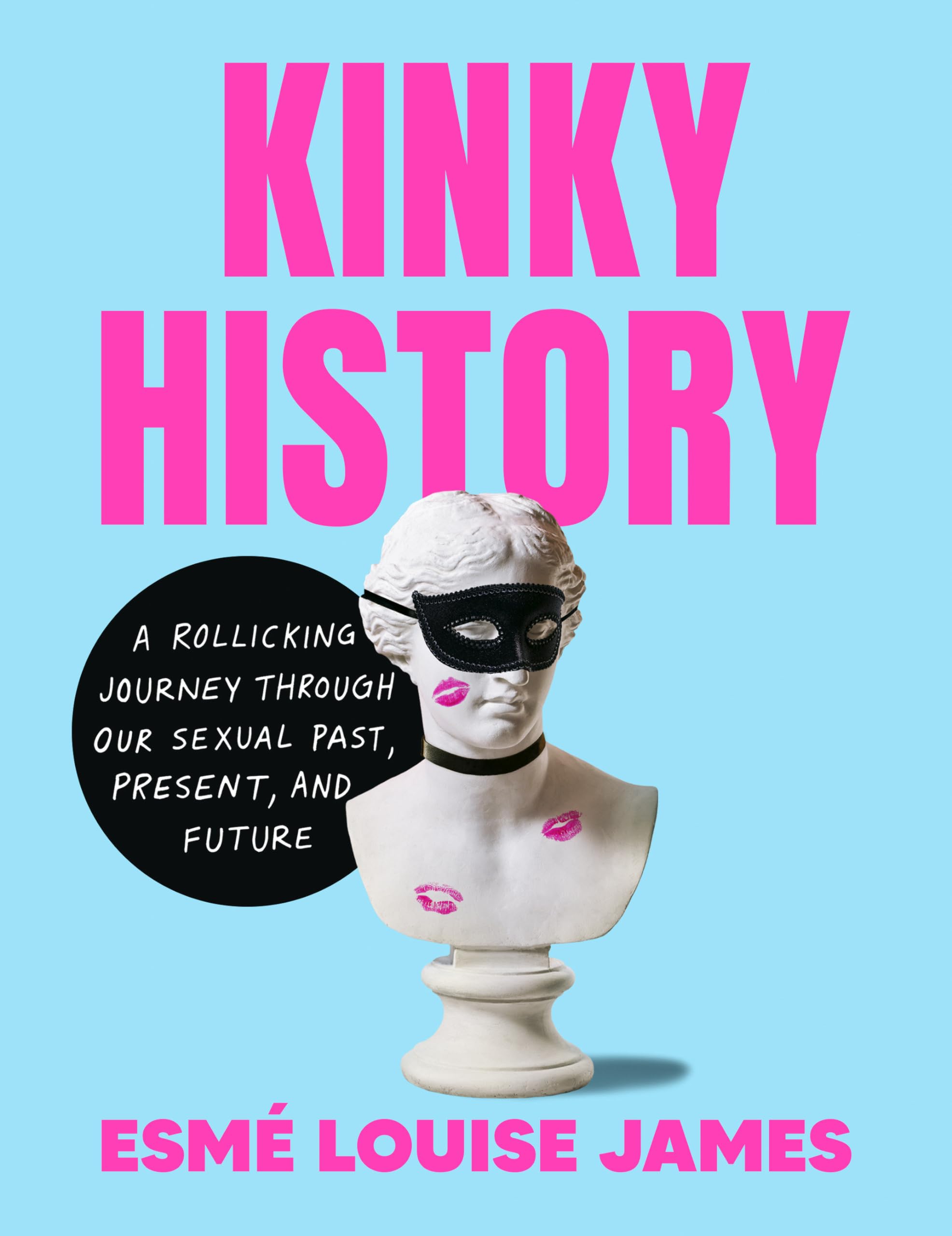 Kinky History: A Rollicking Journey through Our Sexual Past, Present, and Future (Hardcover)