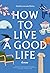 How to Live a Good Life by นิ้วกลม