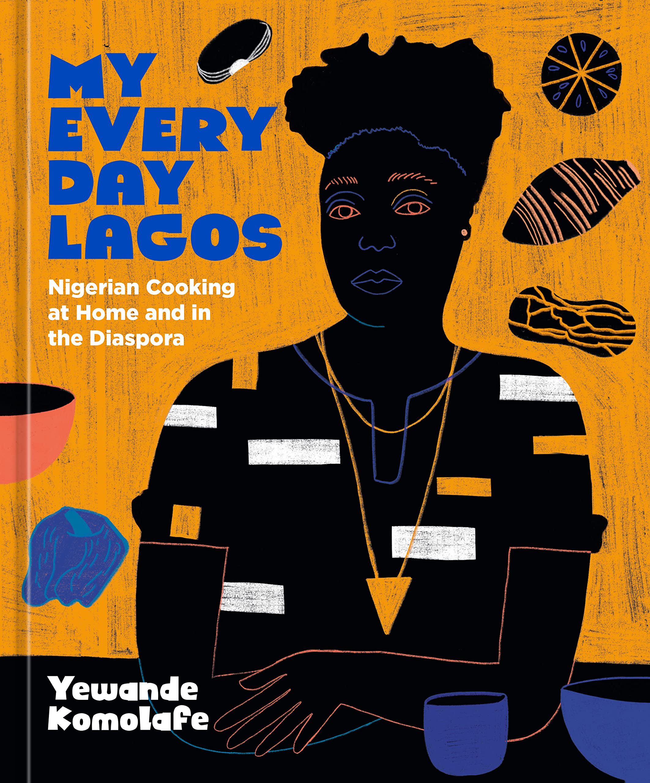 My Everyday Lagos: Nigerian Cooking at Home and in the Diaspora [A Cookbook] (Kindle Edition)