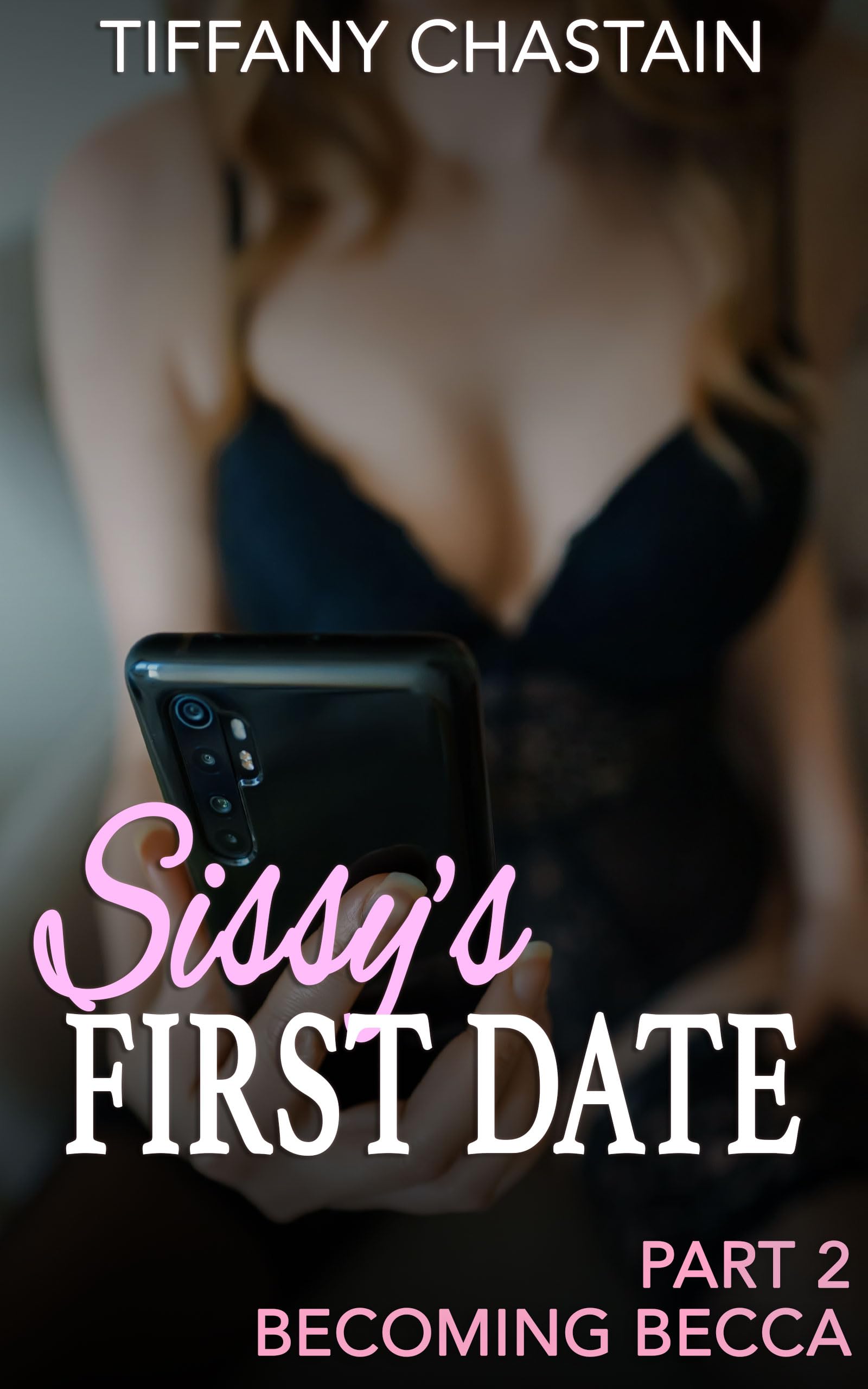 Sissy's First Date Part 2: Becoming Becca (Kindle Edition)