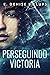 Perseguindo Victoria (Portuguese Edition)