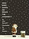 How Does Santa Go Down the Chimney? by Mac Barnett