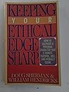 Keeping Your Ethical Edge Sharp Keeping Your Ethical Edge Sharp
