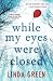 While My Eyes Were Closed by Linda Green (2016-05-05)