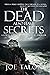 The Dead Also Have Secrets: A supernatural mystery of a cursed relic on Exmoor (Lorne Turner Supernatural Thrillers Book 8)