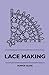 Lace Making by Eunice Close (2010-08-04)