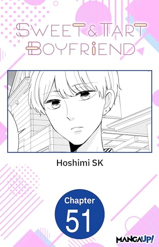 Sweet & Tart Boyfriend #051 (Sweet & Tart Boyfriend CHAPTER SERIALS Book 51)