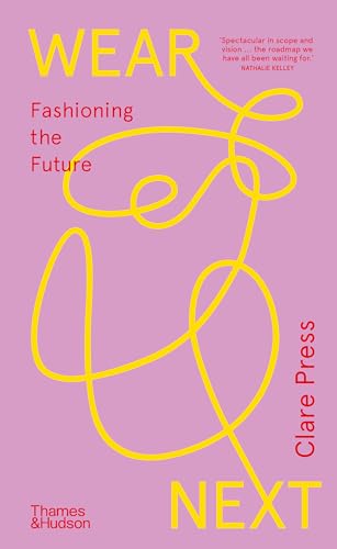 Wear Next: Fashioning the future /anglais (Paperback)