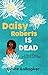 Daisy Roberts is Dead