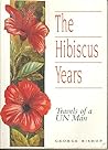 The Hibiscus Years: Travels of a UN Man