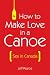 How to Make Love in a Canoe...