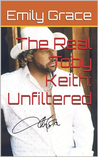 The Real Toby Keith: Unfiltered (Kindle Edition)