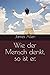 Wie der Mensch denkt, so ist er.: As a man thinketh! Das Meisterwerk von James allen, neue Übersetzung von 2023. (German Edition)