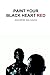 Paint Your Black Heart Red by Andrew Salgado