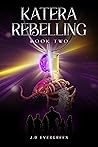 Katera Rebelling (Shadowsoul Book 2) Katera Rebelling (Shadowsoul Book 2)