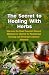 The Secret to Healing With ...