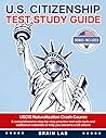 U.S. Citizenship Test Study Guide: USCIS Naturalization Crash Course. A comprehensive step-by-step practice test with tools and additional materials to help you become a US citizen. U.S. Citizenship Test Study Guide: USCIS Naturalization Crash Course. A comprehensive step-by-step practice test with tools and additional materials to help you become a US citizen.