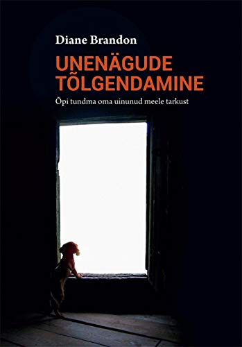 Unenägude tõlgendamine. õpi tundma oma uinunud meele tarkust (Paperback)