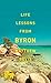 Life Lessons from Byron by Matthew Bevis (2013-09-12)