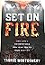 Set on Fire, How Life's Devastations can lead you to your des... by Taurus Montgomery