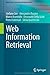 Web Information Retrieval (Data-Centric Systems and Applications) by Ceri, Stefano, Bozzon, Alessandro, Brambilla, Marco, Della V (2013) Hardcover