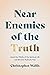 Near Enemies of the Truth by Christopher D. Wallis