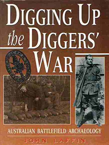 Digging Up the Diggers' War: Australian Battlefield Archaeology (Hardcover)