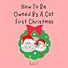 How To Be Owned By A Cat - First Christmas