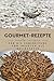Gourmet-Rezepte: für die Zu...