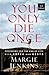 You Only Die Once: Preparing for the End of Life with Grace and Gusto by Margie Jenkins (2015-08-16)