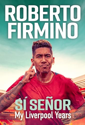 SÍ SEÑOR: My Liverpool Years - THE LONG-AWAITED MEMOIR FROM A LIVERPOOL LEGEND (Kindle Edition)