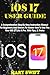 iOS 17 USER GUIDE: A Compre...