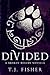 Divided by T.J.  Fisher